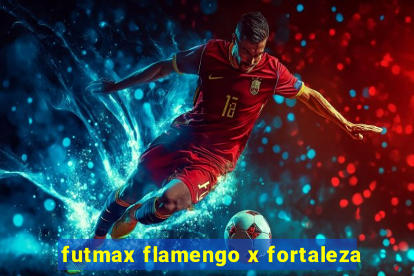 futmax flamengo x fortaleza